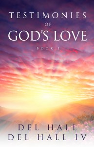Testimonies of God's Love Book 1 by Del Hall - Available on Amazon
