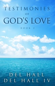 Testimonies of God's Love Book 2 by Del Hall - Available on Amazon